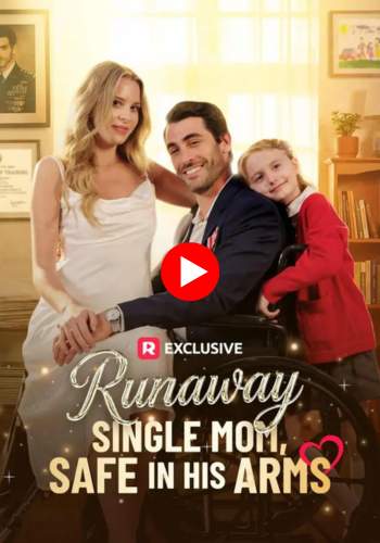Runaway Single Mom, Safe in His Arms - Watch Free Now