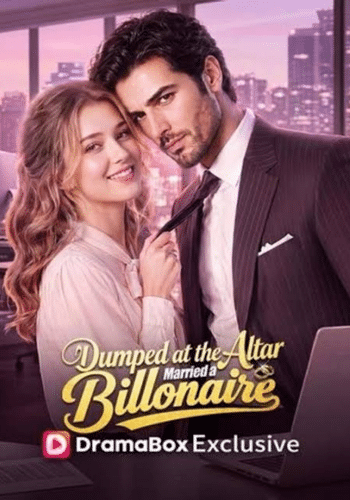 Dumped at the Altar, Married a Billionaire - How to Watch for Free