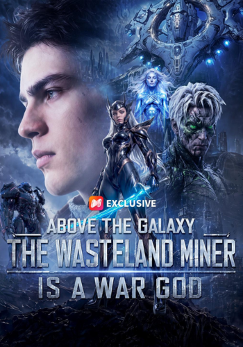Above the Galaxy: The Wasteland Miner Is a War God - How to Watch for Free