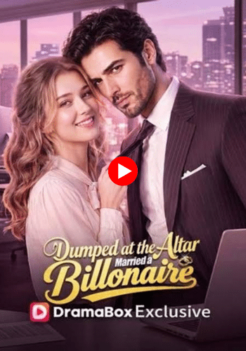 Dumped at the Altar, Married a Billionaire - Watch Free Now