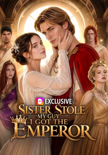 Sister Stole My Guy, I Got the Emperor - How to Watch for Free